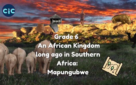 Grade 6 Term 1 History An African Kingdom Long Ago In Southern Africa