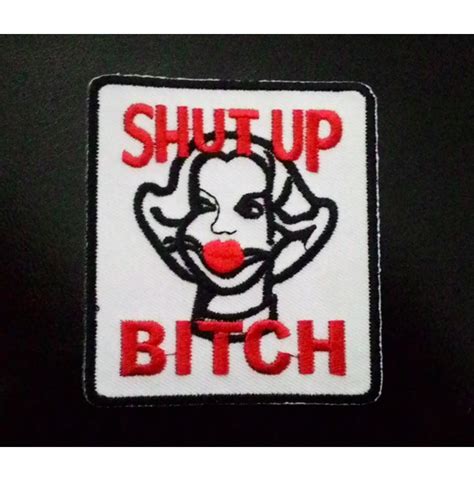 Shut Up Bitch Sew On Or Iron On Patch Rebelsmarket