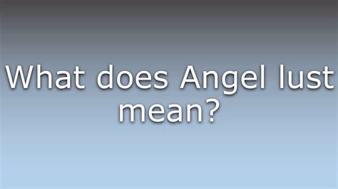 what does angel lust mean youtube