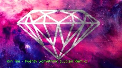 Kiri Tse Twenty Something Lucian Remix Youtube