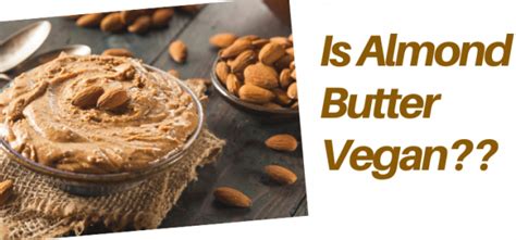 Is Almond Butter Vegan The Vegans Pantry
