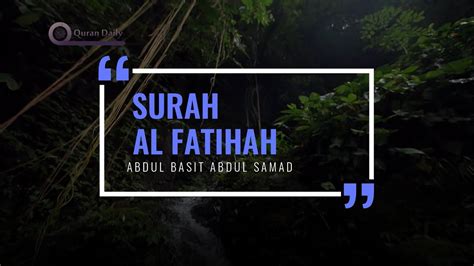 He was mesmerized by the recitation of muhammad rifat and succeeded in memorizing the qur'an in all the seven different styles. Surah Al Fatihah - Abdul Basit Abdul Samad - Quran ...