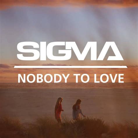 Song Of The Day Sigma Nobody To Love The Telltale Mind