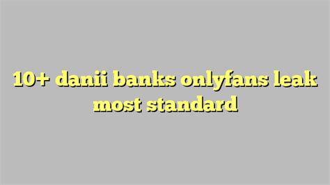 10 Danii Banks Onlyfans Leak Most Standard Công Lý And Pháp Luật