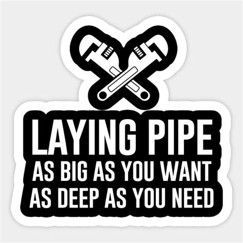 Laying Pipe Funny Plumber Funny Plumber Sticker TeePublic