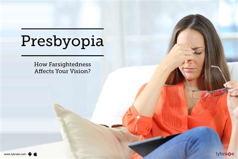 Presbyopia How Farsightedness Affects Your Vision By Dr Tejas D