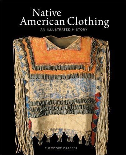 Native American Clothing An Illustrated History The Fashion And Race Database™
