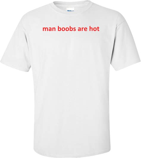 man boobs are hot