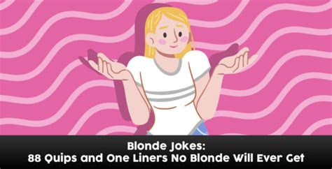Blonde Jokes 88 Quips And One Liners No Blonde Will Ever Get