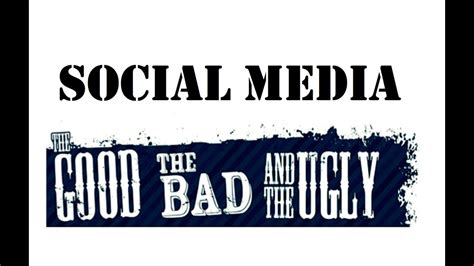 Social Media The Good Bad And The Ugly Youtube