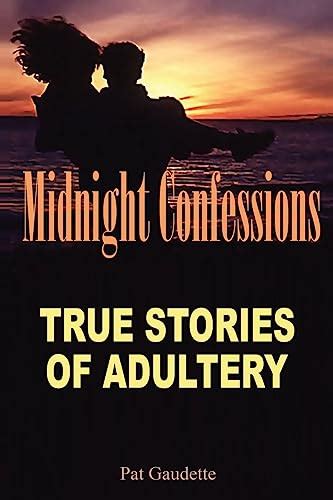 Midnight Confessions True Stories Of Adultery Gaudette Pat