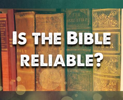 Is The Bible Reliable Christian Evidence