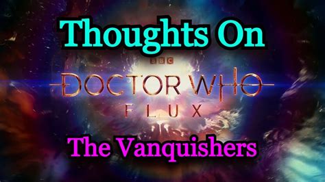 Thoughts On Doctor Who Series 13 Flux The Vanquishers Youtube