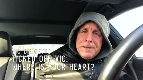 Ticked Off Vic Where Is Your Heart Youtube