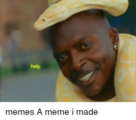 Help Memes A Meme I Made Meme On Meme