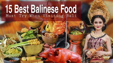 15 Best Balinese Food Local Foods You Must Try When Visiting Bali