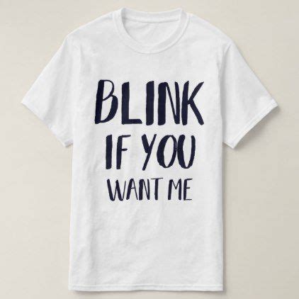Blink If You Want Me Funny Pick Up T Shirt Zazzle Com Funny Pick