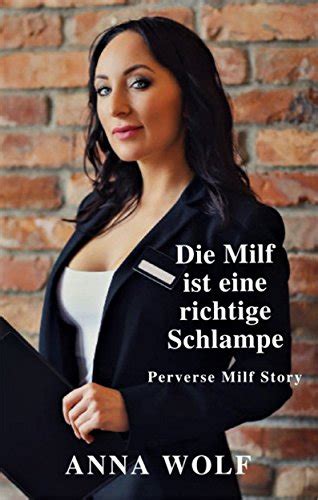 Die Milf Ist Eine Richtige Schlampe Perverse Milf Story Ebook Wolf Anna Amazonde Kindle Shop