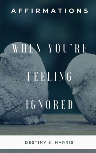 When Youre Feeling Ignored Affirmations By Destiny S Harris Paperback Barnes And Noble®
