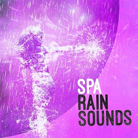 Spa Rain Sounds Spa Rain Sounds Amazonfr Téléchargement De Musique