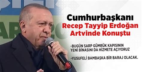 Cumhurbaşkanı Recep Tayyip Erdoğan Artvinde Konuştu Gelişim Haber