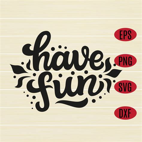 Have Fun Svg Design Eps Dxf Png Cut File For Cricut Etsy