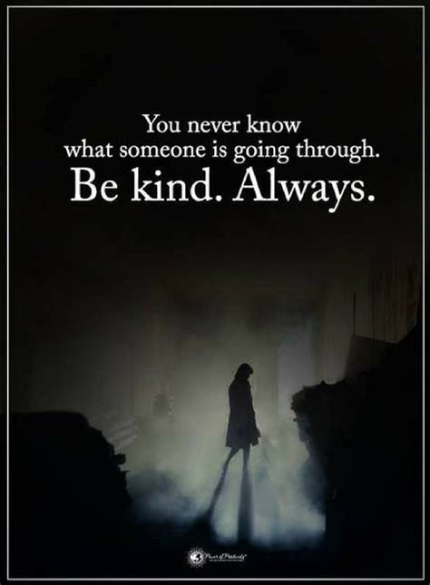 Quotes You Never Know What Someone Is Going Through Be Kind Always