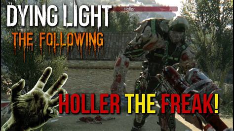 Dying light the following holler. Dying Light The Following - How to Kill Holler The Freak! Reclamation, Clear The Area - YouTube