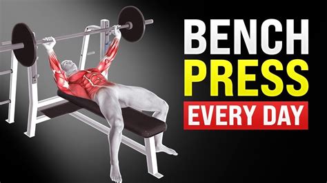 30 Day Bench Press Challenge What Happens To Your Body When You Do