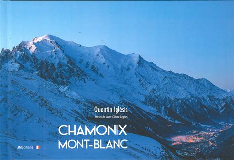 Montaña situada en el macizo del mont blanc. CHAMONIX MONT-BLANC 9782918824275 : alplib.com - Maison de ...