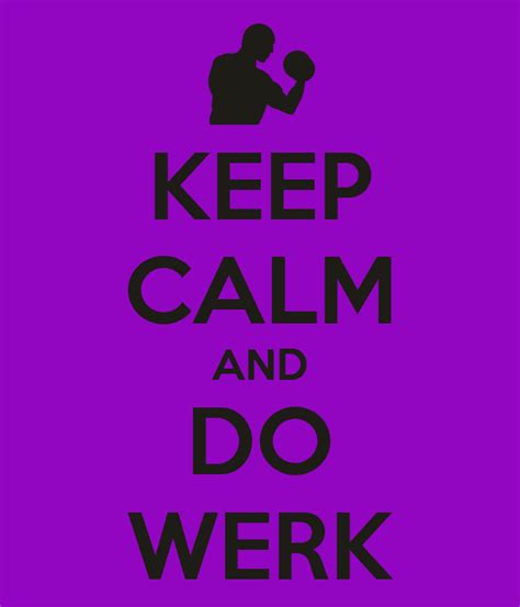 Keep Calm And Do Werk Poster Shanna Keep Calm O Matic