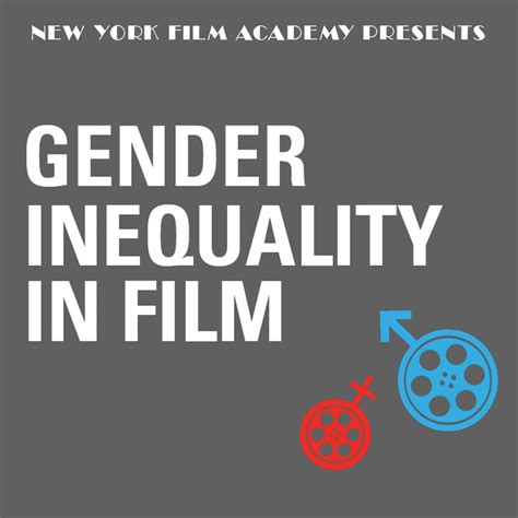 Gender Inequality In Film An Infographic From The New York Film Academy