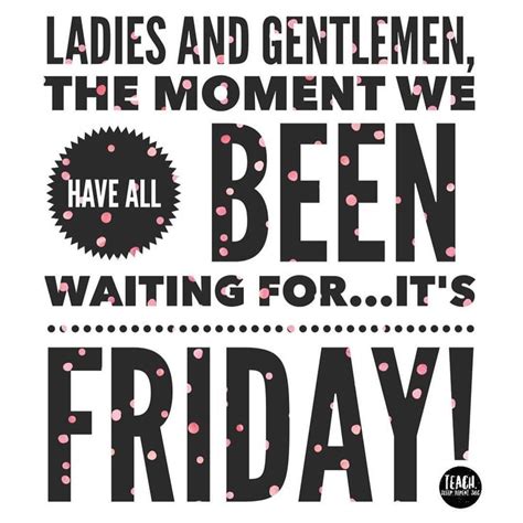 Friday Quotes Friday Quotes Funny Its Friday Quotes Its Friday