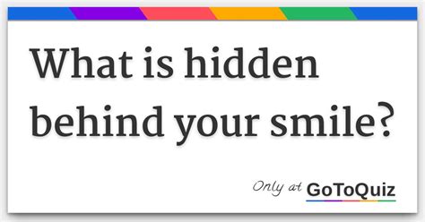 What Is Hidden Behind Your Smile