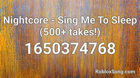 Nightcore Sing Me To Sleep 500 Takes Roblox Id Roblox Music Codes