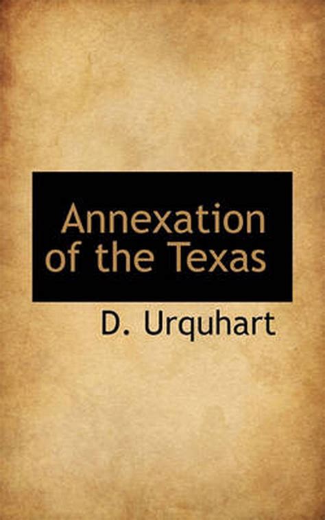Annexation Of The Texas By D Urquhart English Paperback Book Free