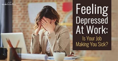 Are You Feeling Depressed At Work Is Your Job Making You Sick