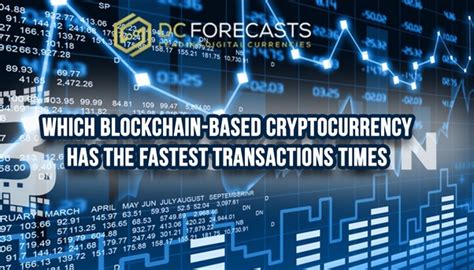 What is the fastest cryptocurrency network? Which blockchain-based cryptocurrency has the fastest ...