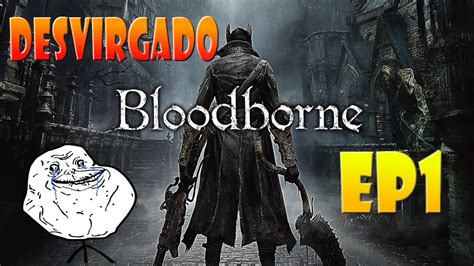 Bloodborne Ep1 Me Desvirgo Y Me Desvirgan Gameplay Español Youtube