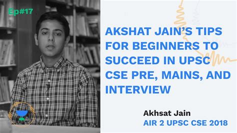Akshat Jains Tips For Beginners To Succeed In Upsc Cse Pre Mains And Interview Air Cse
