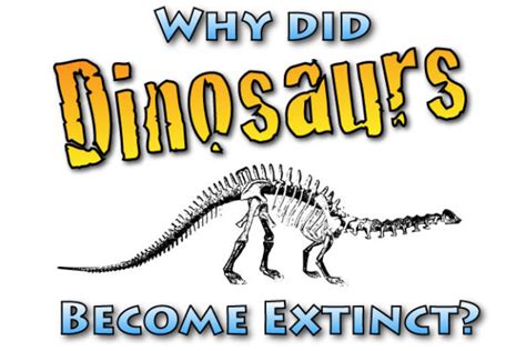 How And Why Did Dinosaurs Become Extinct For Kids Students And Adults