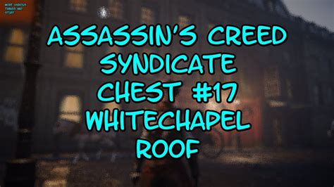 Assassin S Creed Syndicate Chest Whitechapel Roof Youtube