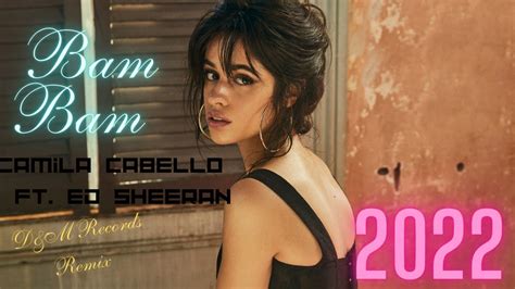 Camila Cabello Bam Bam Ft Ed Sheeran Dandm Recordsremix Youtube