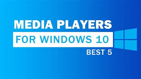 5 Best Media Players For Windows 10 100 Free Youtube