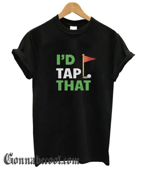 Id Tap That Golf Impressive T Shirt Funny Tees Funny Tshirts Golf T