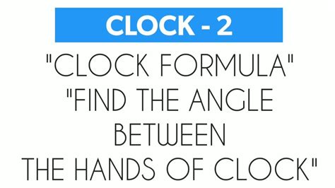 Clock 2 Clock Formula Find Angle Between Hands Of Clock Youtube