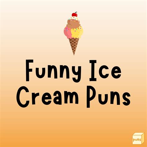 60 Funny Ice Cream Puns That Are Worth Every Scoop Box Of Puns