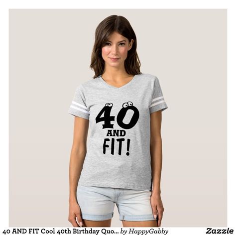 Teacher's treasury of stories for every occasion. 40 AND FIT Cool 40th Birthday Quote Women's T-shirt | Zazzle.com | T shirts for women, Cute ...