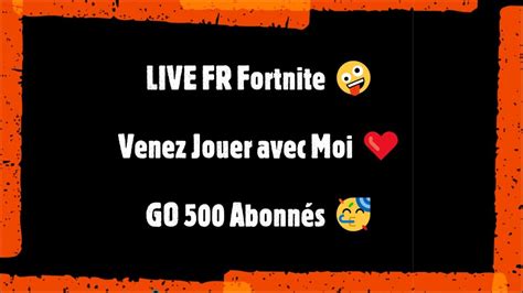 Live Fr Fortnite Venez Jouer Avec Moi ️ Go 500 Abonnés 🤪 ʜᴀɴᴅᴄᴀᴍ