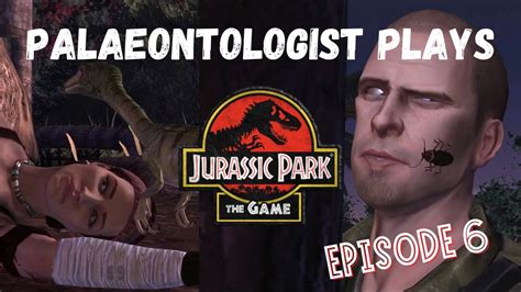 Palaeontologist Plays Jurassic Park The Game Ep 6 Youtube